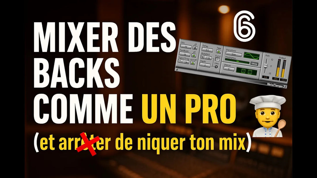 Mixer des backs comme un pro - 6N6